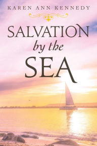 Title: Salvation by the Sea, Author: Karen Ann Kennedy