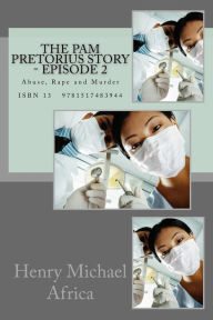 Title: The Pam Pretorius Story - Episode 2: Abuse, Rape and Murder, Author: Henry Michael Africa