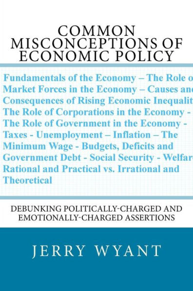 Common Misconceptions of Economic Policy: Debunking Politically-charged and Emotionally-charged Assertions