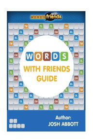 Title: Words With Friends Guide, Author: Josh Abbott