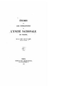 Title: ï¿½tudes sur les fondateurs de l'unitï¿½ nationale en France - Tome I, Author: Louis De Carne