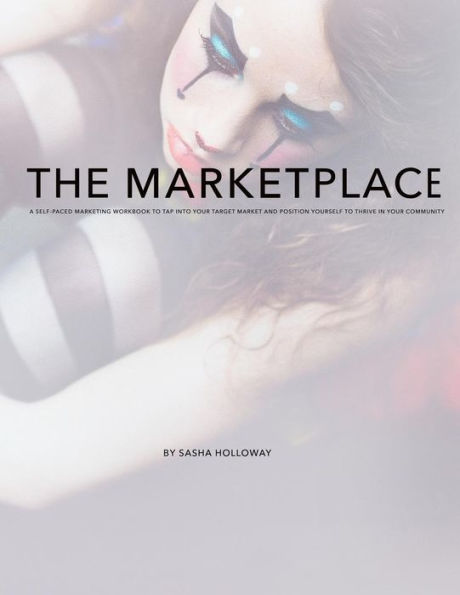 The Marketplace: Self-paced marketing workbook to tap into your market and position yourself to thrive in your area