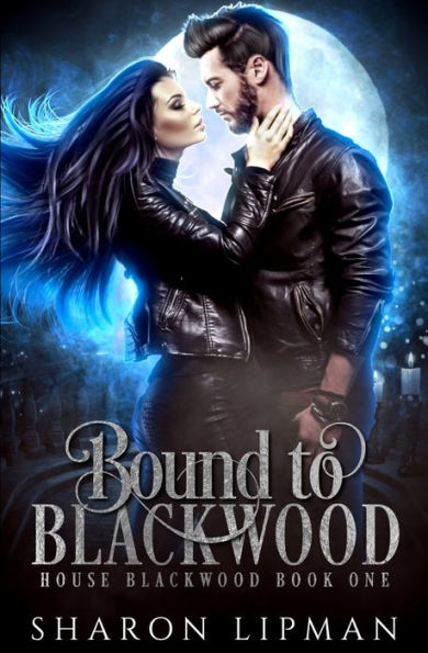 Bound to Blackwood: House Blackwood Book One