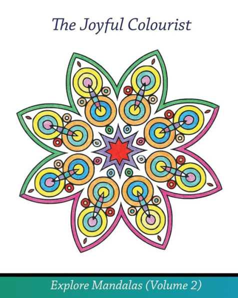 The Joyful Colourist: Explore Mandalas Volume 2