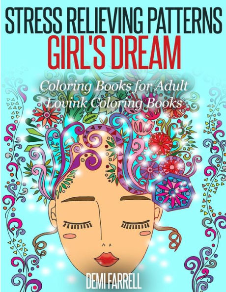 Stress Relieving Patterns Girl's Dream: Coloring Books for Adult