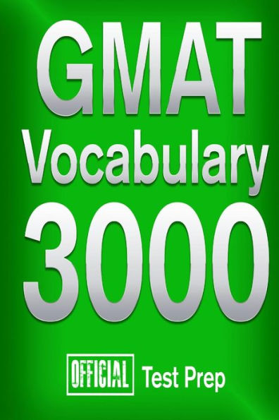 Official GMAT Vocabulary 3000: Become a True Master of GMAT Vocabulary...Quickly