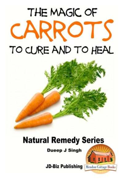 The Magic of Carrots To Cure and to Heal