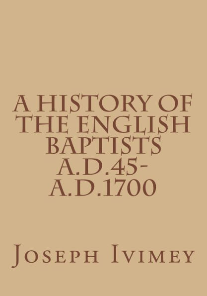 A History of the English Baptists A.D.45-A.D.1700