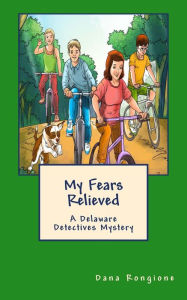 Title: My Fears Relieved: A Delaware Detectives Mystery, Author: Dana Rongione