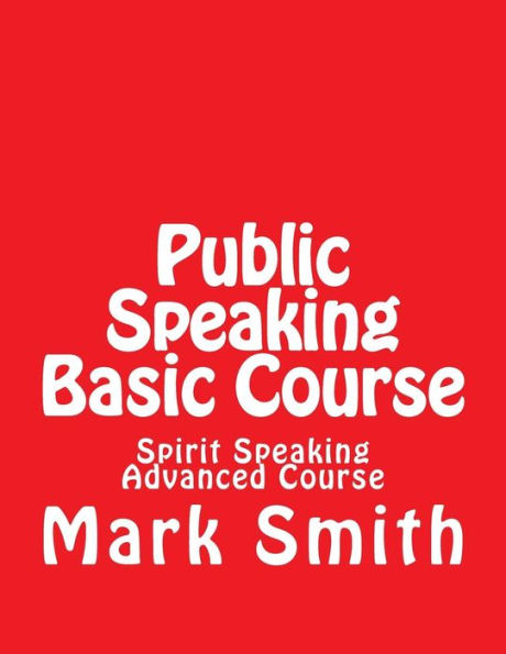 Public Speaking Basic Course: Spirit Speaking Advanced Course
