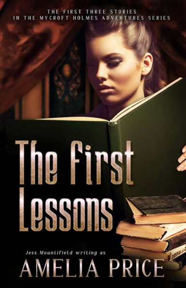 The First Lessons: The First Three Stories in the Mycroft Holmes Adventure Series