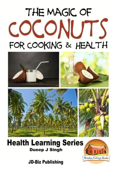 The Magic of Coconuts For Cooking and Health