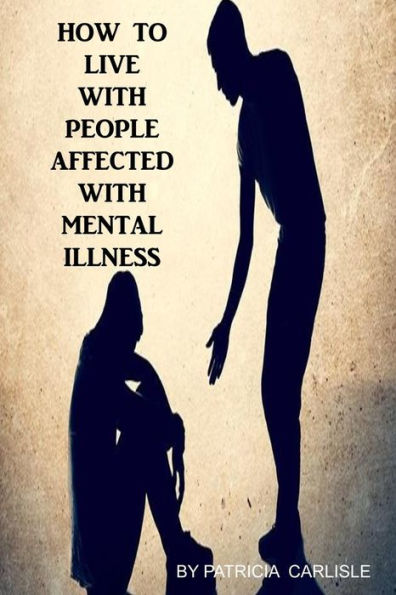 How to live with people affected with mental illness