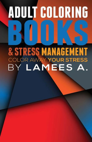 Adult Coloring Books & Stress Management: Color Away Your Stress