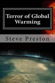 Title: Terror of Global Warming: Is it a Hoax?, Author: Steve Preston