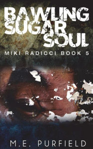 Title: Bawling Sugar Soul, Author: M E Purfield