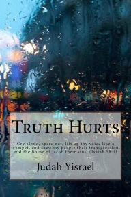 Title: Truth Hurts: ..you will be hated by all nations .., Author: Judah Yisrael