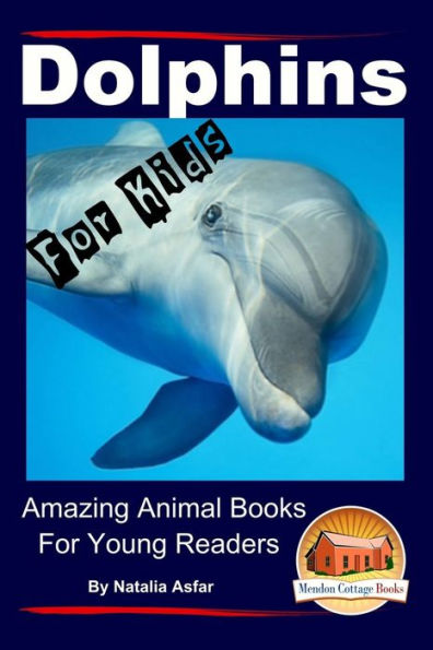 Dolphins for Kids - Amazing Animals Books Young Readers