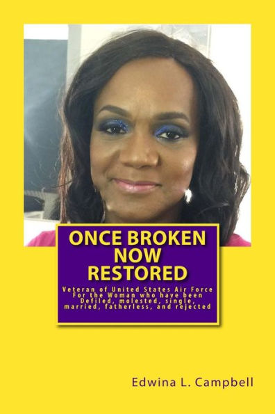 once broken now restored: For the Woman who have been Defiled,Rejected, Abused and Cheated On