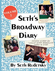 Title: Seth's Broadway Diary, Volume 2, Author: Seth Rudetsky