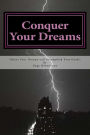 Conquer Your Dreams: Defeat Your Dreams And Accomplish Your Goals