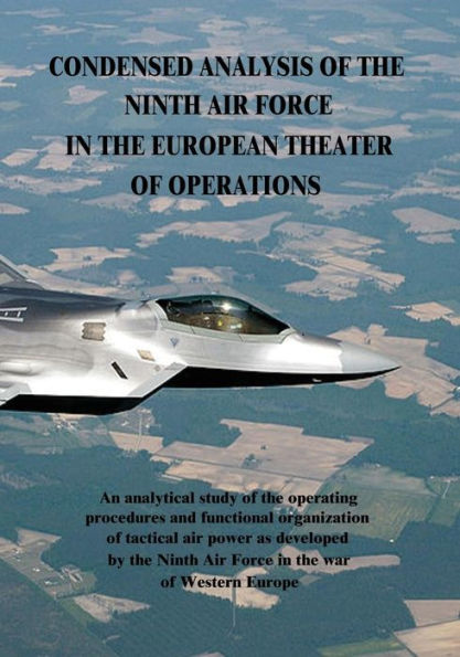 Condensed Analysis of the Ninth Air Force in the European Theater of Operations