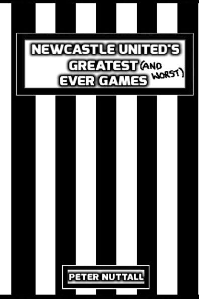 Newcastle United's Greatest Ever Games