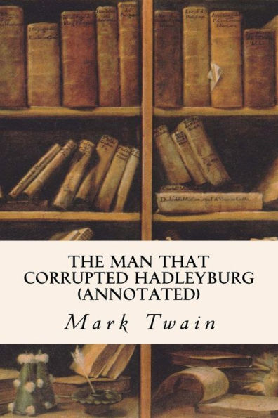 The Man That Corrupted Hadleyburg (annotated)