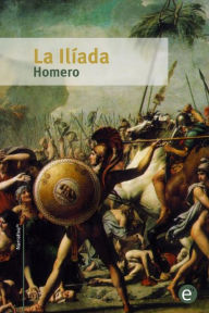 Title: La Ilíada, Author: Homero Homero