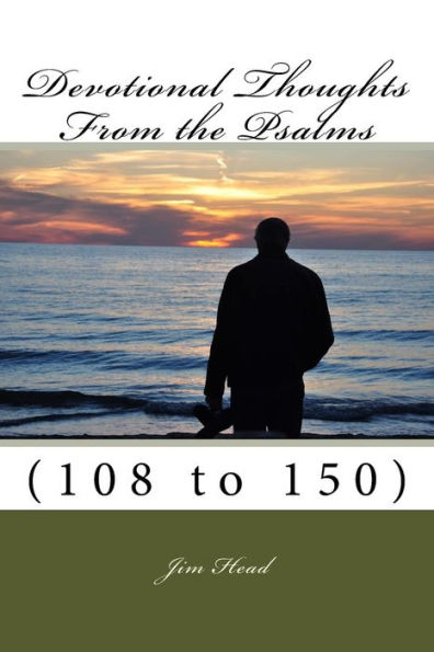 Devotional Thoughts From The Psalms: (108-150)