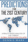 Predictions for the 21st Century: A Reality Based Analysis of the Current Global Population Collapse