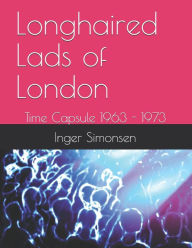 Title: Longhaired Lads of London: Time Capsule 1963 - 1973, Author: Robert Altman