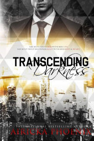 Title: Transcending Darkness, Author: Airicka Phoenix