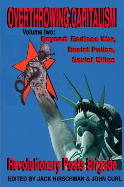 Overthrowing Capitalism Volume 2: Beyond Endless War, Racist Police, Sexist Elites