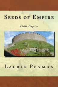 Title: Seeds of Empire: Celtic Empire, Author: Laurie Penman