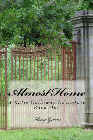 Almost Home: A Katie Galloway Adventure Book One