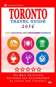 Title: Toronto Travel Guide 2016: Shops, Restaurants, Arts, Entertainment and Nightlife, Author: Avram F Davidson