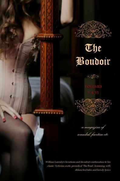 The Boudoir, Volumes 5 and 6: a magazine of scandal, facetiae etc