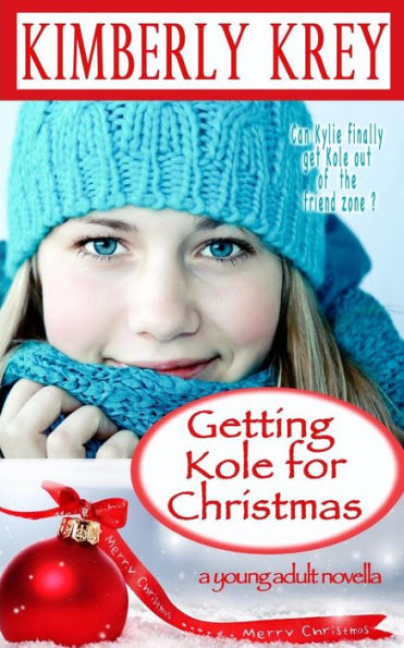 Getting Kole for Christmas: A Young Adult Novella