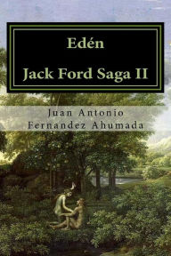 Title: Eden: Jack Ford Saga II, Author: Juan Antonio Fernandez Ahumada