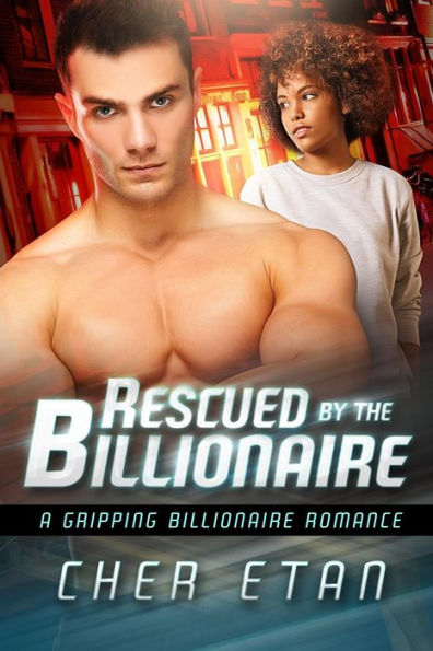 Rescued By The Billionaire: A BWWM Suspense Love Story