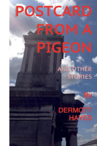 Postcard from a Pigeon and Other Stories: A collection of short stories