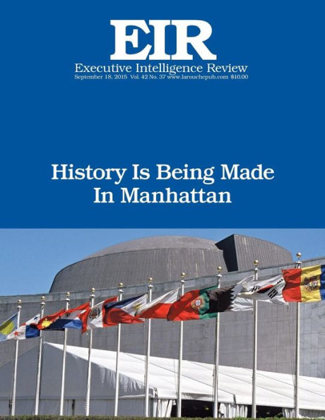 History Is Being Made In Manhattan: Executive Intelligence Review; Volume 42, Issue 37