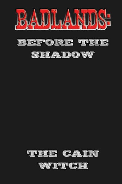 Badlands: Before the Shadow: The Cain Witch