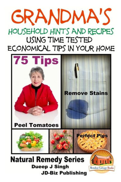 Grandma's Household Hints and Recipes Using Time Tested Economical Tips Your Home