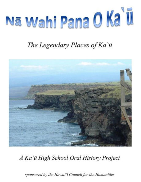 Na Wahi Pana o Ka'u: The Legendary Places of Ka'u