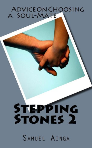 Stepping Stones 2: Advice on Choosing a Soul-Mate