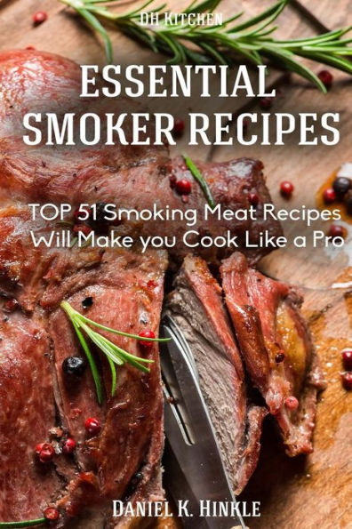 Smoker Recipes: Essential TOP 51 Smoking Meat Recipes that Will Make you Cook Like a Pro
