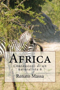 Title: Africa: Confessioni di un naturalista 6, Author: Renato Massa
