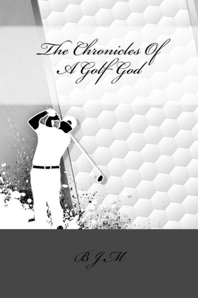 The Chronicles Of A Golf God